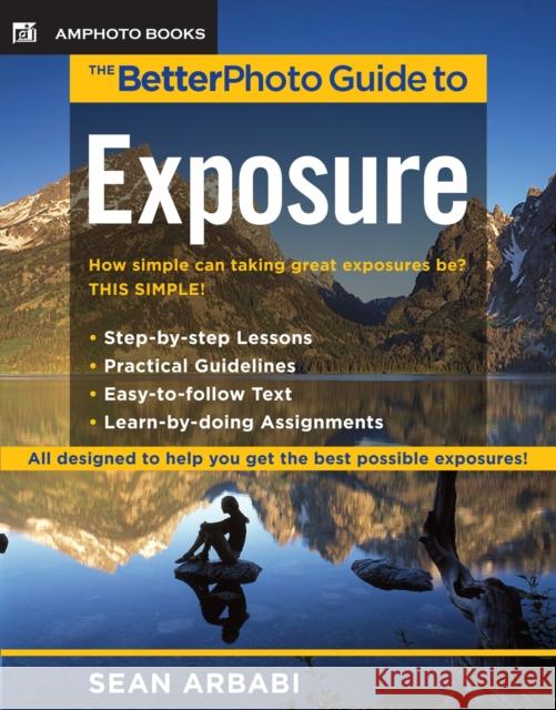 The Betterphoto Guide To Exposure Sean Arbabi 9780817435547 Amphoto Books