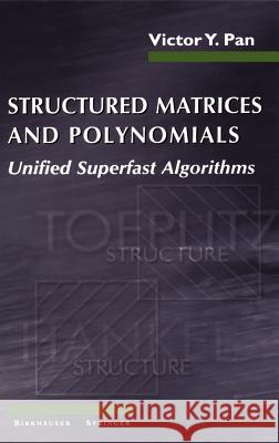 Structured Matrices and Polynomials: Unified Superfast Algorithms Pan, Victor Y. 9780817642402 Birkhauser