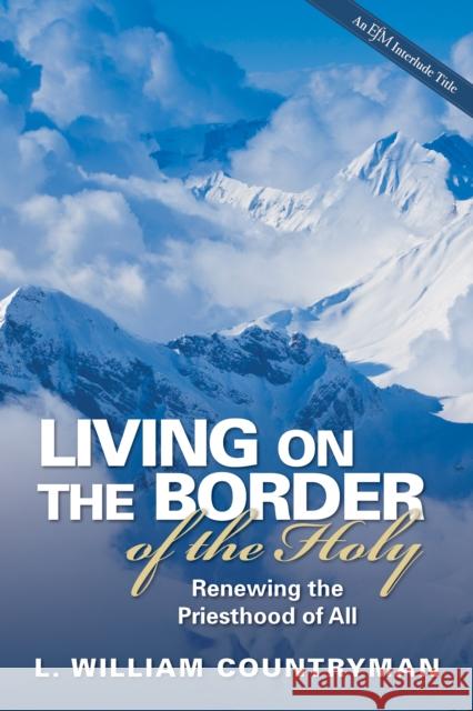 Living on the Border of the Holy Countryman, L. William 9780819217738 Morehouse Publishing