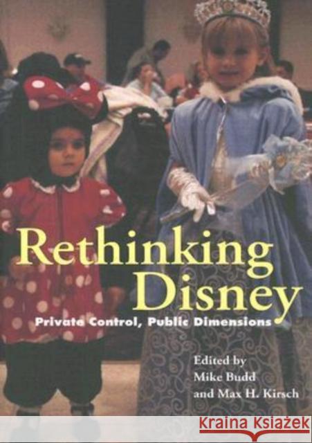 Rethinking Disney: Private Control, Public Dimensions Budd, Mike 9780819567901 Wesleyan University Press