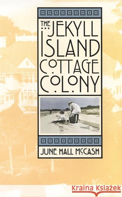 The Jekyll Island Cottage Colony June Hall McCash 9780820319285 University of Georgia Press