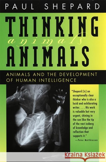 Thinking Animals: Animals and the Development of Human Intelligence Shepard, Paul 9780820319827 University of Georgia Press