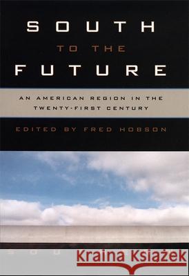 South to the Future: An American Region in the Twenty-First Century Ayers, Edward L. 9780820324111 University of Georgia Press