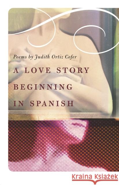 A Love Story Beginning in Spanish Judith Ortiz Cofer 9780820327426 University of Georgia Press