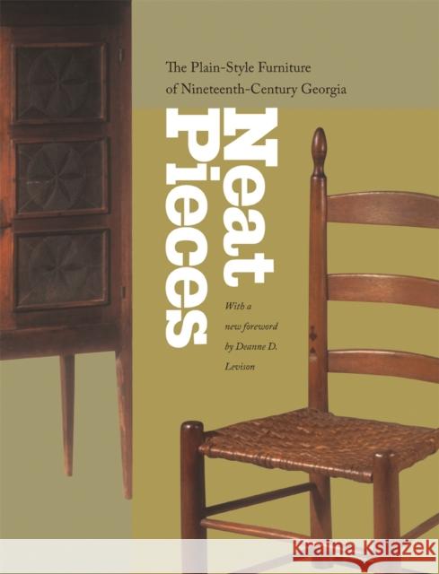 Neat Pieces: The Plain-Style Furniture of Nineteenth-Century Georgia Atlanta History Center 9780820328058 University of Georgia Press