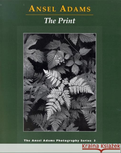 New Photo Series 3: Print Ansel Adams 9780821221877 Little, Brown & Company