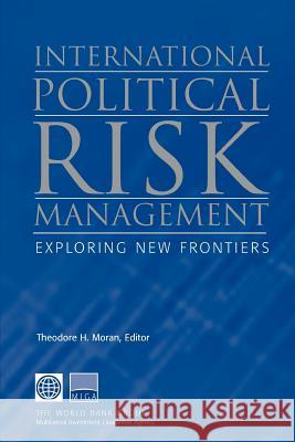 International Political Risk Management: Exploring New Frontiers Moran, Theodore H. 9780821348345 World Bank Publications