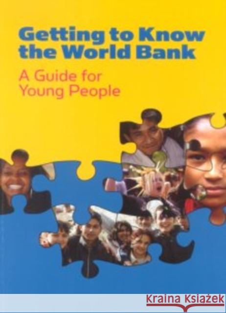 Getting to Know the World Bank : A Guide for Young People World Bank 9780821359143 World Bank Publications