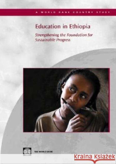 Education in Ethiopia: Strengthening the Foundation for Sustainable Progress World Bank 9780821362266 World Bank Publications