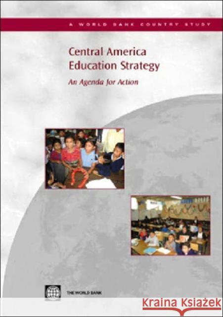 Central America Education Strategy: An Agenda for Action World Bank 9780821362587 World Bank Publications