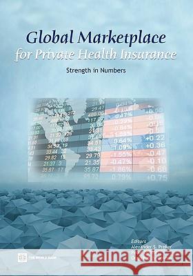 Global Marketplace for Private Health Insurance: Strength in Numbers Preker, Alexander S. 9780821375075 World Bank Publications