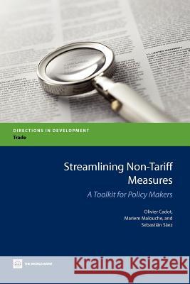 Streamlining Non-Tariff Measures: A Toolkit for Policy Makers Cadot, Olivier 9780821395103 World Bank Publications