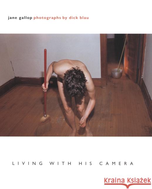 Living with His Camera Jane Gallop Jane Sutcliffe 9780822331025 Duke University Press