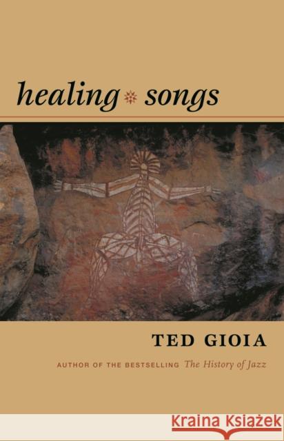 Healing Songs Ted Gioia 9780822337027 Duke University Press