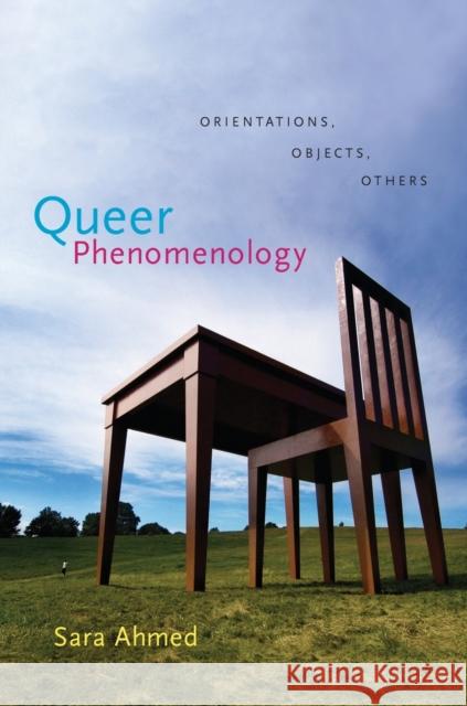 Queer Phenomenology: Orientations, Objects, Others Sara Ahmed 9780822339144 Duke University Press