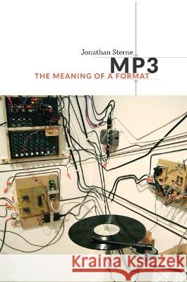 MP3: The Meaning of a Format Jonathan Sterne 9780822352839 Duke University Press