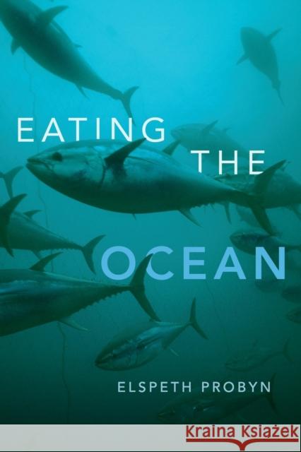 Eating the Ocean Elspeth Probyn 9780822362357 Duke University Press