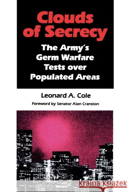 Clouds of Secrecy: The Army's Germ Warfare Tests Over Populated Areas Cole, Leonard a. 9780822630012 Littlefield Adams Quality Paperbacks