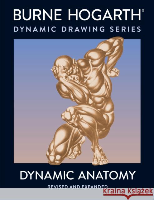 Dynamic Anatomy Burne Hogarth 9780823015528 Watson-Guptill Publications