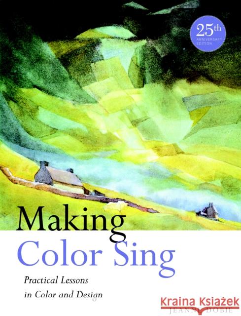 Making Color Sing, 25th Anniversary Edition J Dobie 9780823031153 Watson-Guptill Publications