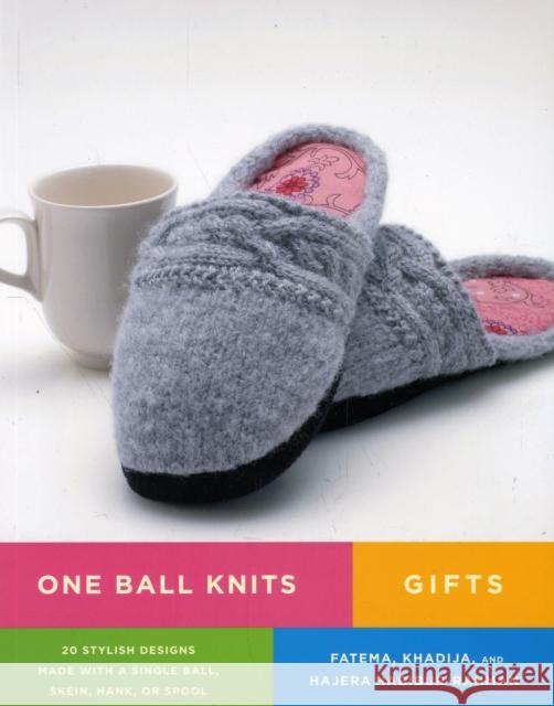 One Ball Knits - Gifts : 20 Stylish Designs Made with a Single Ball, Skein, Hank, or Spool Fatema Habibur-Rahman Khadija Habibur-Rahman Hajera Habibur-Rahman 9780823033249 Watson-Guptill Publications