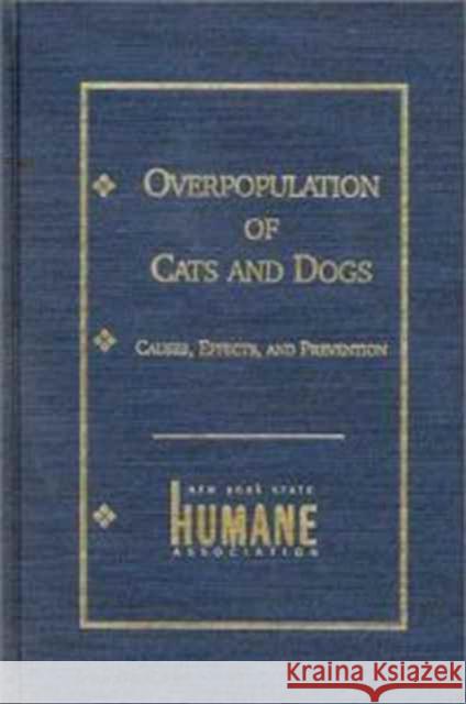 Overpopulation of Cats and Dogs: Causes, Effects and Preventions Anchel, Marjorie 9780823212965 Fordham University Press