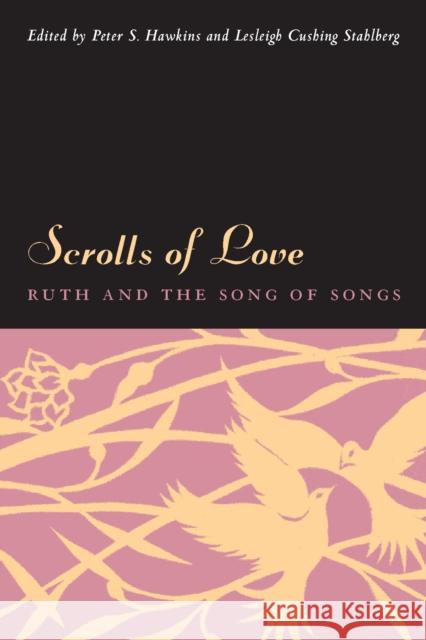 Scrolls of Love: Ruth and the Song of Songs Peter S. Hawkins Lesleigh Cushing Stahlberg 9780823225729 Fordham University Press