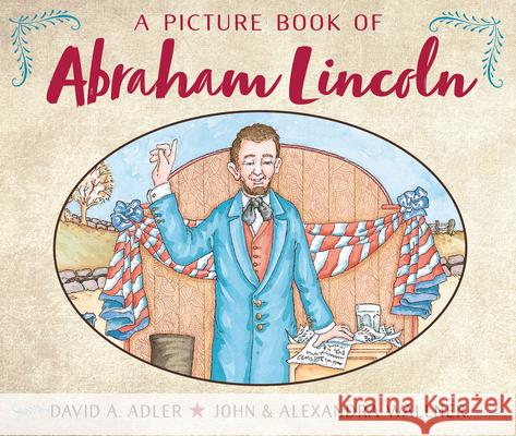 A Picture Book of Abraham Lincoln David A. Adler, John Wallner, Alexandra Wallner 9780823408016 Holiday House Inc