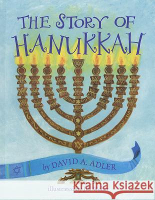 The Story of Hanukkah David A. Adler Jill Weber 9780823425471 Holiday House