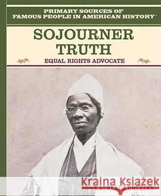 Sojourner Truth: Equal Rights Advocate Kathleen Collins 9780823941216 Rosen Publishing Group