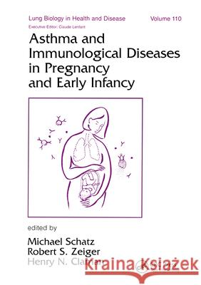 Asthma and Immunological Diseases in Pregnancy and Early Infancy Michael Schatz Robert S. Zeiger Henry N. Claman 9780824700959 Marcel Dekker