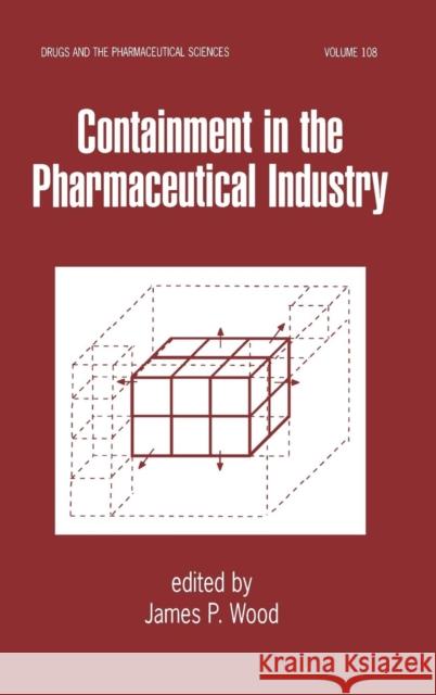 Containment in the Pharmaceutical Industry James P. Wood 9780824703974 Marcel Dekker
