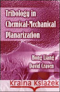 Tribology in Chemical-Mechanical Planarization Liang, Hong 9780824725679 CRC
