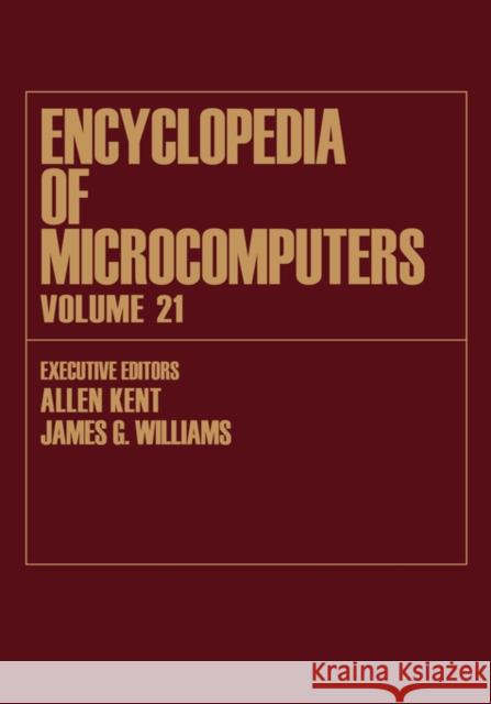 Encyclopedia of Microcomputers: Volume 21 - Index Kent, Allen 9780824727208 CRC