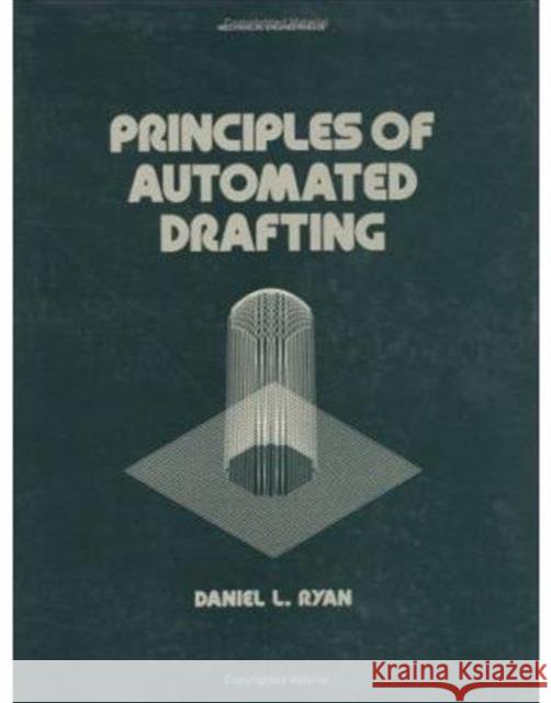 Principles of Automated Drafting Una S. Ryan Daniel L. Ryan S. Ryan Una 9780824771751 CRC