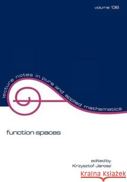 Function Spaces: Volume 136 Jarov, Krzysztof 9780824786120 CRC