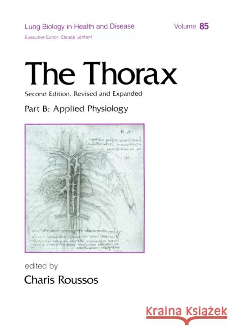 The Thorax, ---Part B: Applied Physiology (in Three Parts) Roussos, Charis 9780824796006 Marcel Dekker
