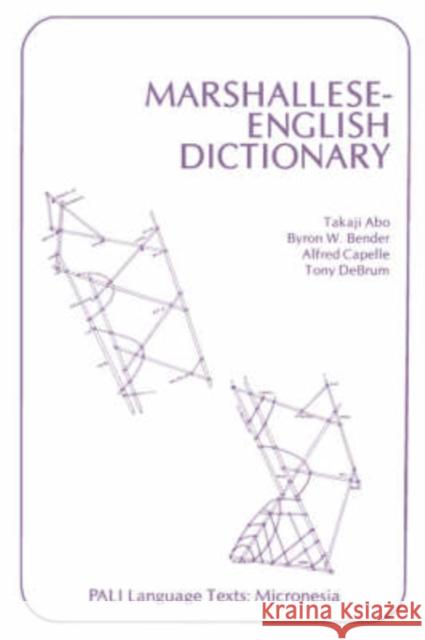 Marshallese-English Dictionary Takaji Abo Tony Debrum Byron W. Bender 9780824804572 University of Hawaii Press