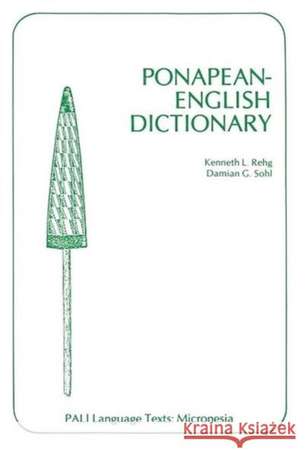 Ponapean-English Dictionary Kenneth L. Rehg Damian G. Sohl Damian G. Sohl 9780824805623 University of Hawaii Press