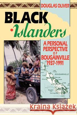 Black Islanders: A Personal Perspective of a Bougainville 1937-1991 Oliver, Douglas L. 9780824814342 University of Hawaii Press