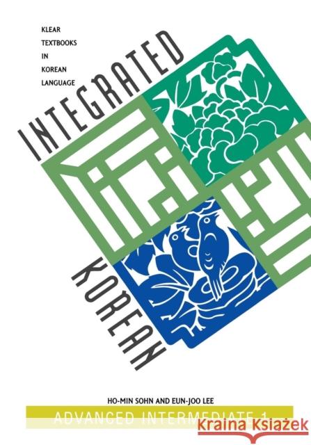 Integrated Korean: Advanced Intermediate 1 Sohn, Ho-Min 9780824825683 University of Hawaii Press