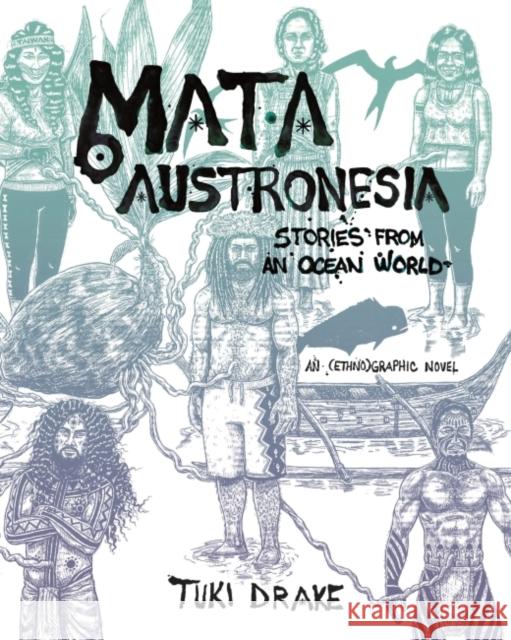 Mata Austronesia: Stories from an Ocean World Tuki Drake 9780824884567 University of Hawaii Press