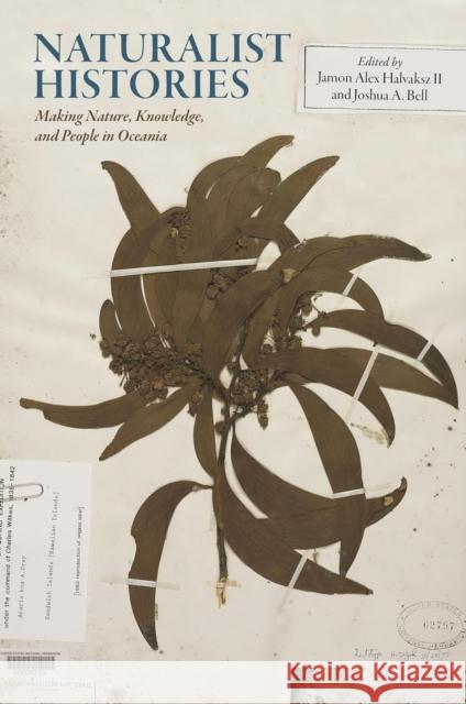 Naturalist Histories: Making Nature, Knowledge, and People in Oceania  9780824887896 University of Hawai'i Press