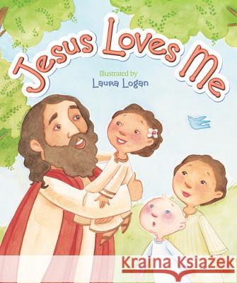 Jesus Loves Me Laura Logan 9780824918392 Worthy Publishing