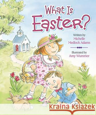 What Is Easter? Michelle Medlock Adams 9780824918781 Candy Cane Press