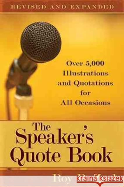 The Speaker's Quote Book: Over 5,000 Illustrations and Quotations for All Occasions Roy B. Zuck 9780825441660 Kregel Academic & Professional