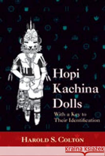 Hopi Kachina Dolls with a Key to Their Identification Colton, Harold S. 9780826301802 University of New Mexico Press