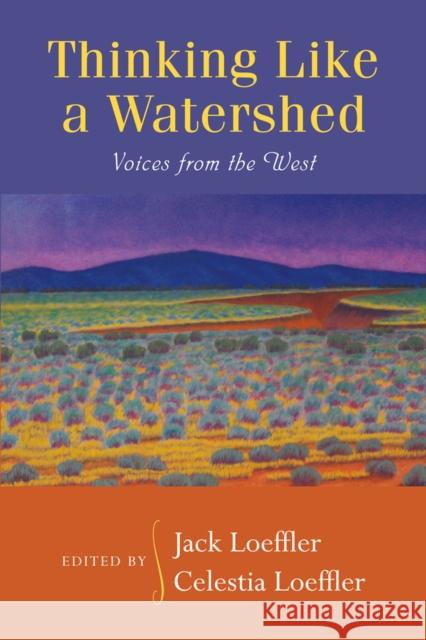 Thinking Like a Watershed: Voices from the West Loeffler, Jack 9780826352330 University of New Mexico Press