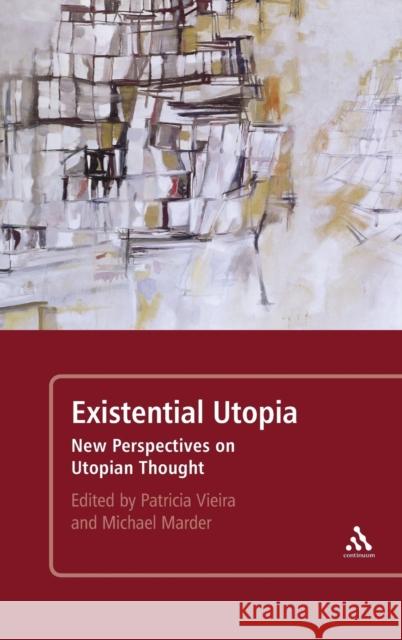 Existential Utopia: New Perspectives on Utopian Thought Marder, Michael 9780826420725 0
