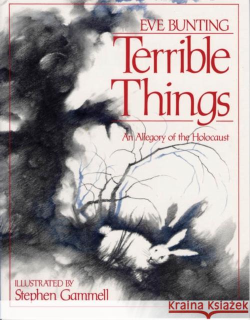 Terrible Things: An Allegory of the Holocaust Eve Bunting Stephen Gammell 9780827603257 Jewish Publication Society of America